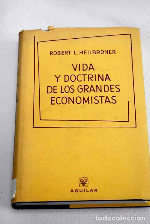 Libros: Vida y doctrina de los grandes economistas.- Heilbroner, Robert L.