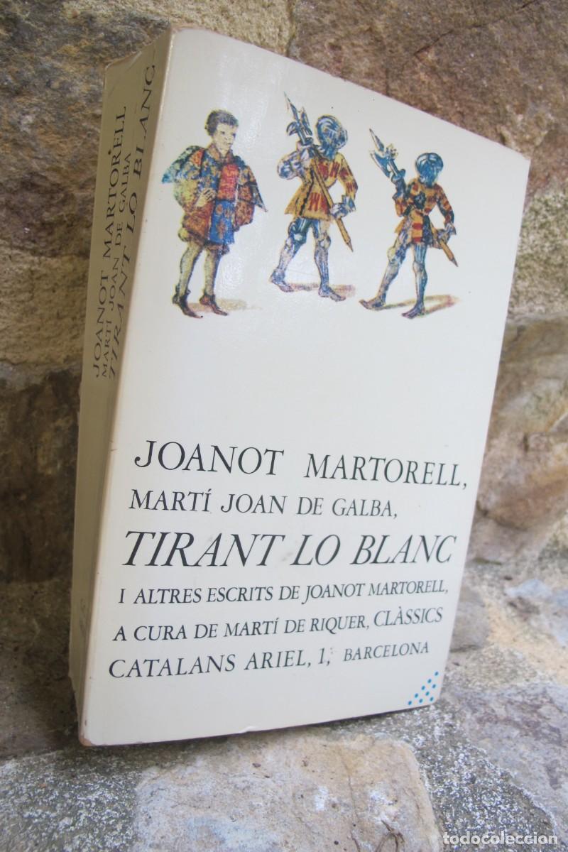 Libros: JOANOT MARTORELL, MARTI JOAN DE GALBA, TIRANT LO BLANC I ALTRES ESCRITS DE, A CURA DE MARTI RIQUER
