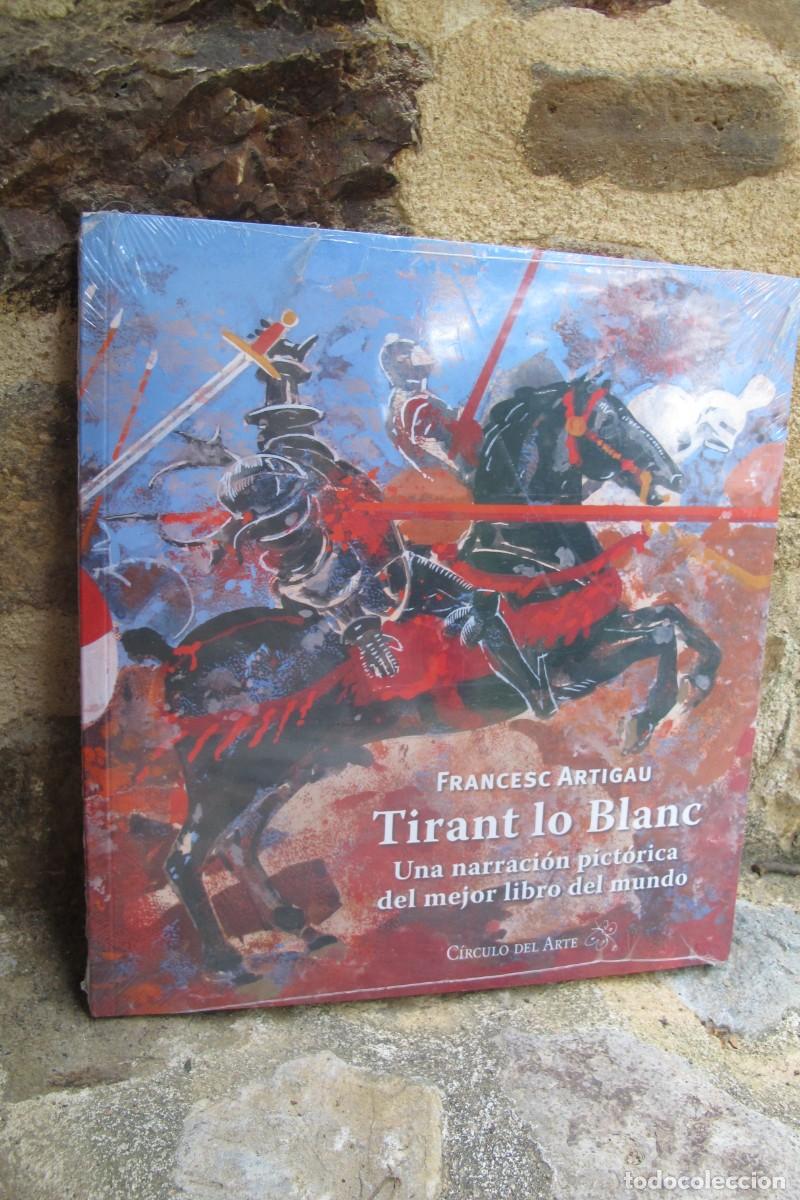 Libros: TIRANT LO BLANC. FRANCESC ARTIGAU. UNA NARRACION PICTORICA DEL MEJOR LIBRO DEL MUNDO CIRCULO DE ARTE