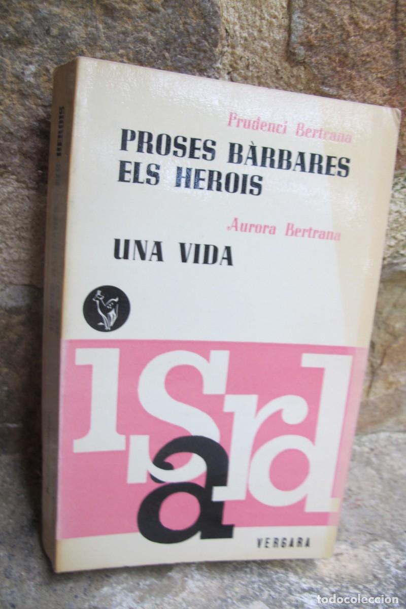 Libros: PROSES BARBARES, ELS HEROIS, PRUDENCI BERTRANA. UNA VIDA, AURORA BERTRANA