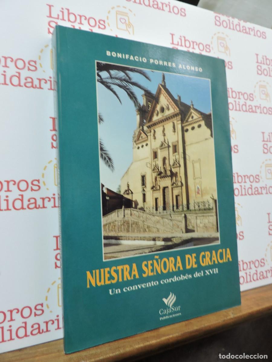Libros: Nuestra Se&ntilde;ora de Gracia. Un convento cordob&eacute;s del XVII. PORRES ALONSO, Bonifacio. Cajasur, 1997