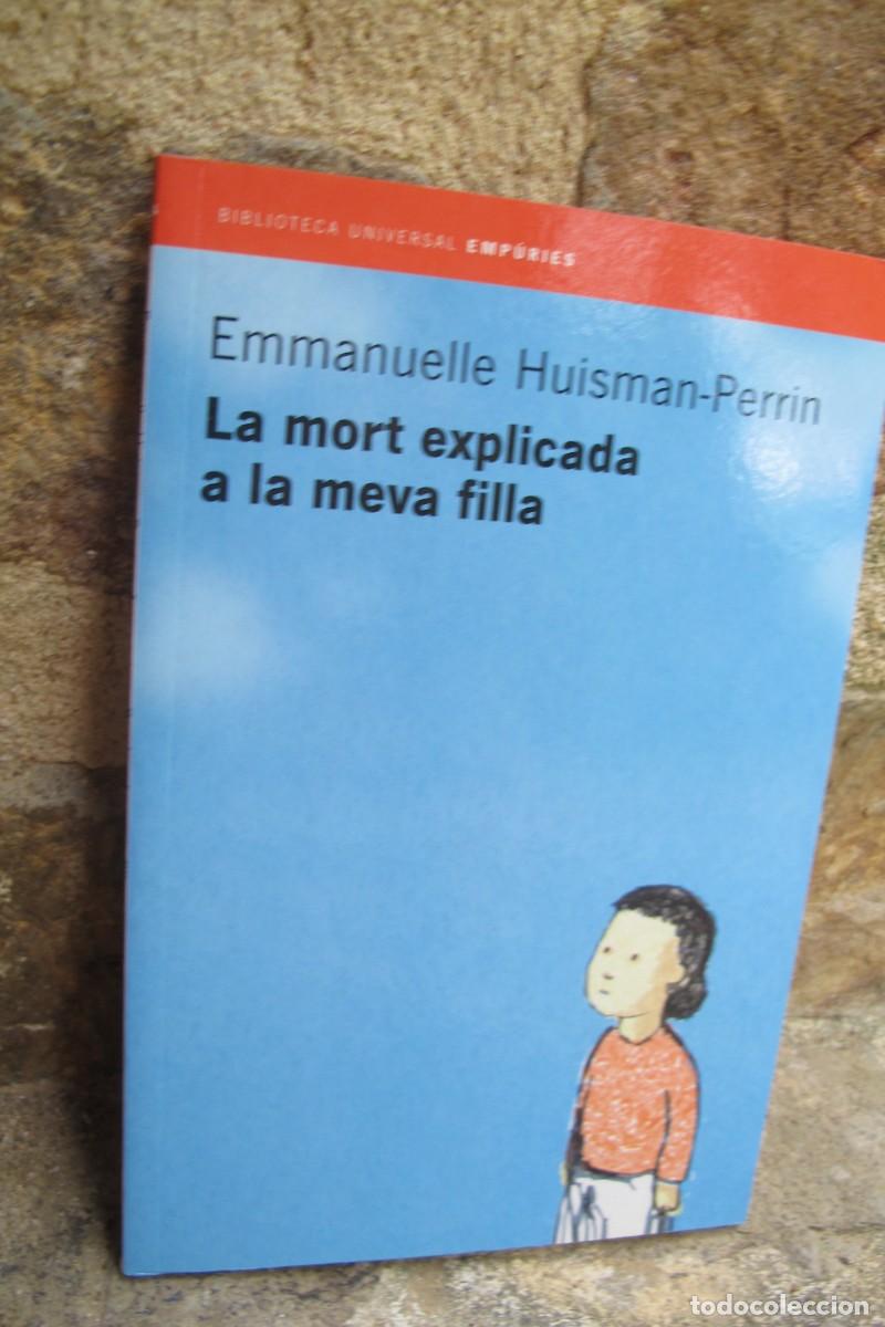 Libros: LA MORT EXPLICADA A LA MEVA FILLA. EMMANUELLE HUISMAN-PERRIN