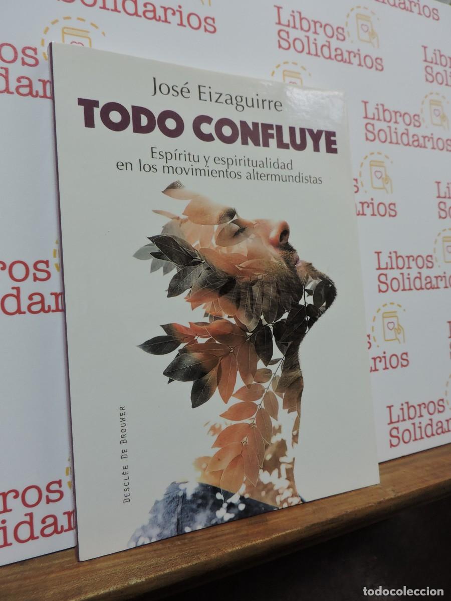 Libros: Todo Confluye. EIZAGUIRRE, Jos&eacute;. Ed. Descl&eacute;e de Brouwer. Bilbao, 2015