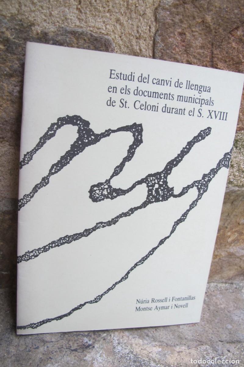 Libros: ESTUDI DEL CANVI DE LLENGUA EN ELS DOCUMENTS MUNICIPALS DE ST. CELONI DURANT EL S. XVIII N. ROSSELL