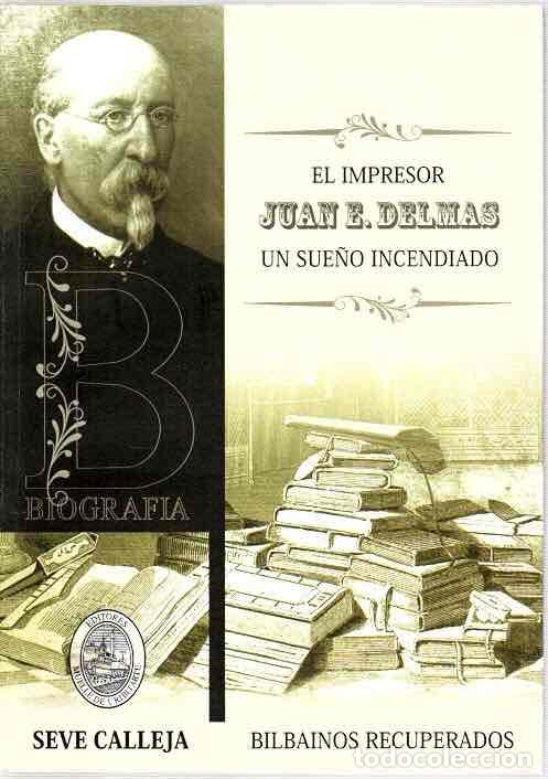 Libros: El impresor Juan E. Delmas. Un sue&ntilde;o incendiado - Calleja, Seve