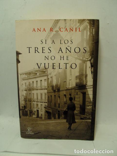 Libros: SI A LOS TRES A&Ntilde;OS NO HE VUELTO - Ana R. Ca&ntilde;il