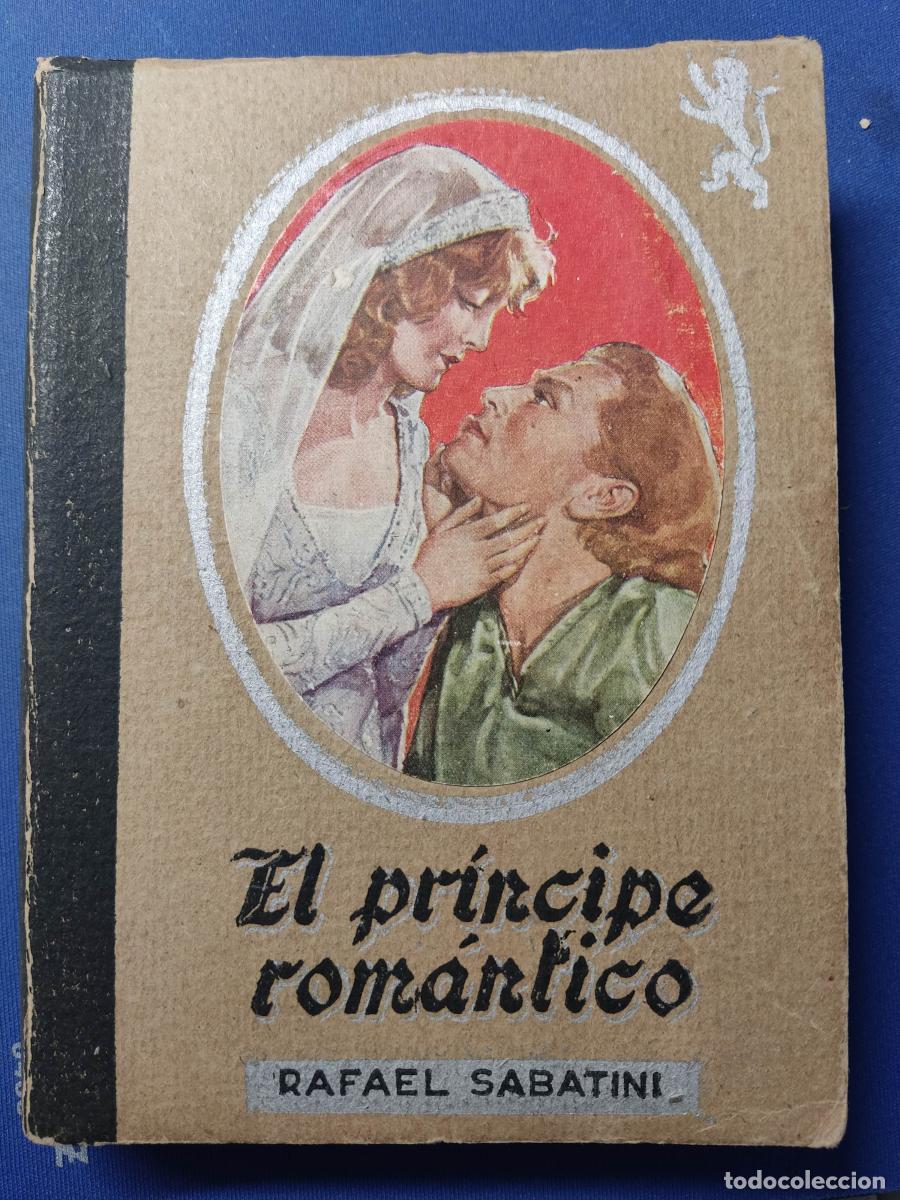 Libros: El pr&iacute;ncipe rom&aacute;ntico - Rafael Sabatini tdk27