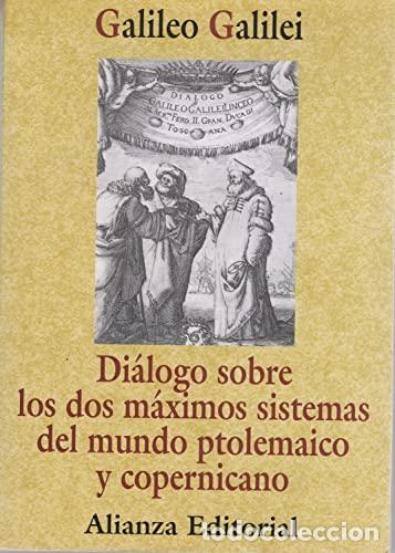 Libros: Di&aacute;logo sobre los dos m&aacute;ximos sistemas del mundo ptolemaico y copernicano - Galilei, Galileo