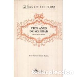 Libros: Cien a&ntilde;os de soledad. Gu&iacute;as de lectura - Juan Manuel Garc&iacute;a Ramos