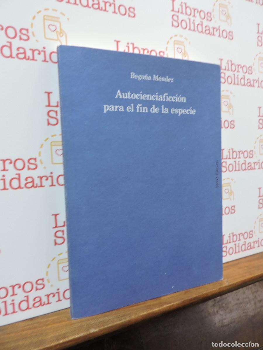 Libros: Autocienciaficci&oacute;n para el fin de la especie. M&Eacute;NDEZ, Bego&ntilde;a. H&O Editores. Barcelona, 2022