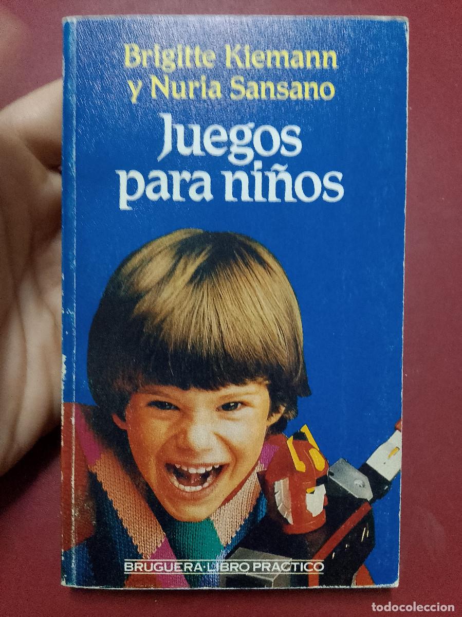 Libros: Brigitte KIemann y Nuria Sansano: Juegos para ni&ntilde;os (Editorial Bruguera. 1985)