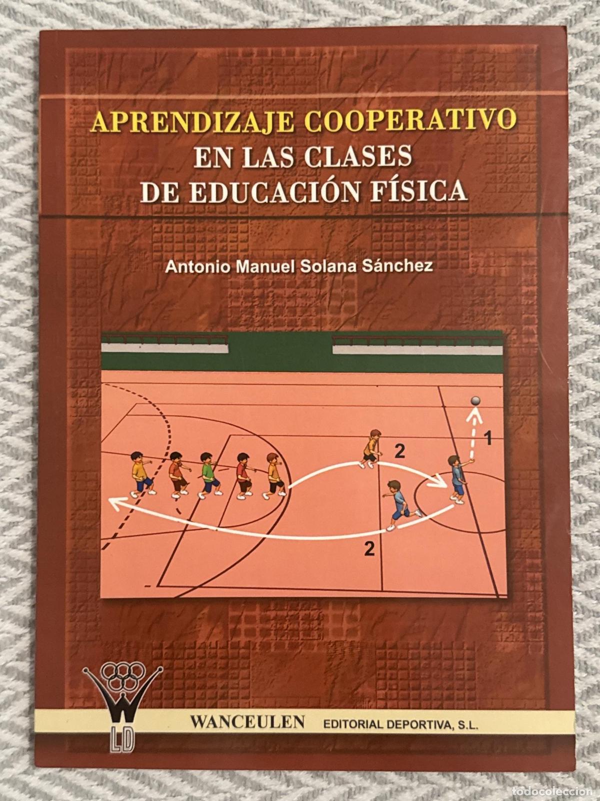 Libros: Aprendizaje cooperativo en las clases de educaci&oacute;n f&iacute;sica - Antonio Manuel Solana S&aacute;nchez