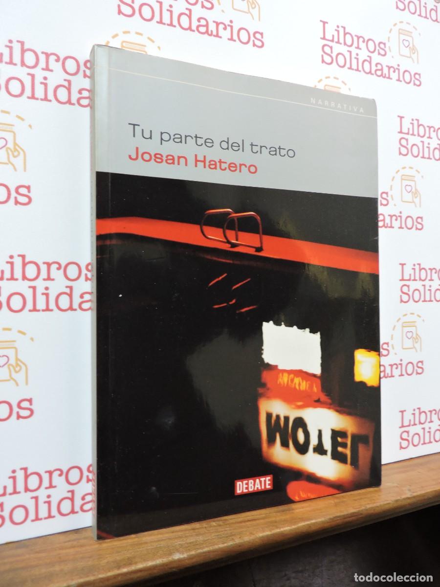 Libros: Tu parte del trato. HATERO, Josan. Ed. Debate. Barcelona, 2003