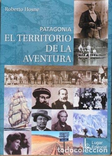 Libri di seconda mano: Patagonia El Territorio De La Aventura (Spanish Edition) - R - Roberto Hosne