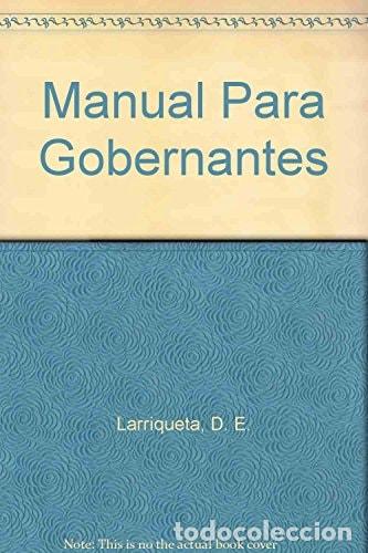 Libros: Manual para gobernantes - Daniel E. Larriqueta - Daniel E. Larriqueta - Foto 1