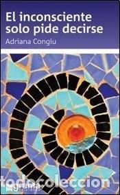 B&uuml;cher: EL INCONSCIENTE SOLO PIDE DECIRSE. - ADRIANA CONGIU - ADRIANA CONGIU