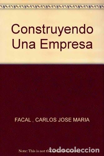 books: Construyendo una empresa la historia de c&oacute;mo se hizo una ase - Carlos Jos&eacute; Mar&iacute;a Facal