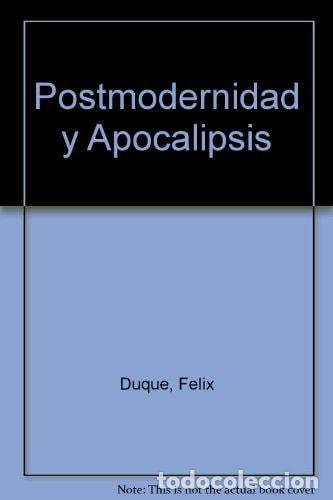 B&uuml;cher: Postmodernidad y apocalipsis entre la promiscuidad y la tran - F&eacute;lix Duque