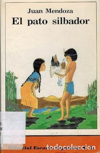 Libros: El pato silbador - Juan Mendoza - Juan Mendoza