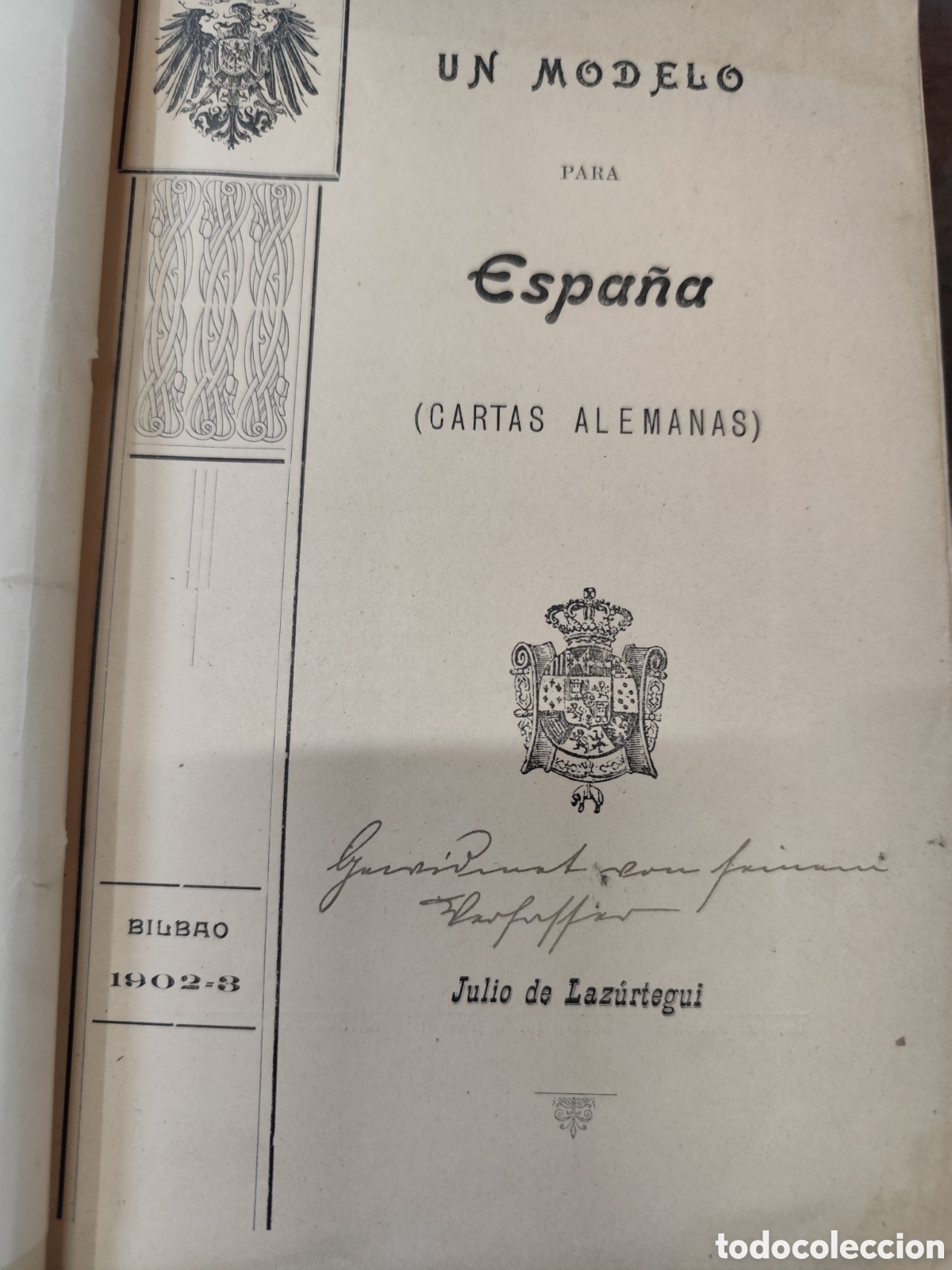 Libros: UM MODELO PARA ESPA&Ntilde;A. Cartas alemanas. Dedicatoria autografa del autor. 1&ordf; Edici&oacute;n. A&ntilde;o 1902-3 - LA