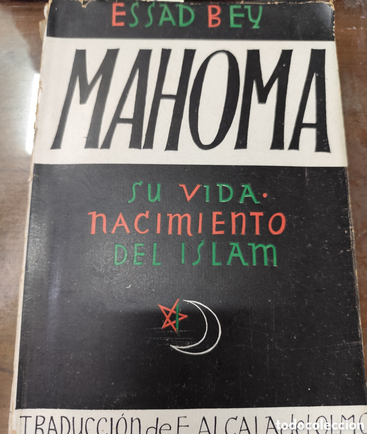 Libros: MAHOMA. Su vida,nacimiento del Islam. 1&ordf; Edici&oacute;n. A&ntilde;o 1942 - ESSAD BEY