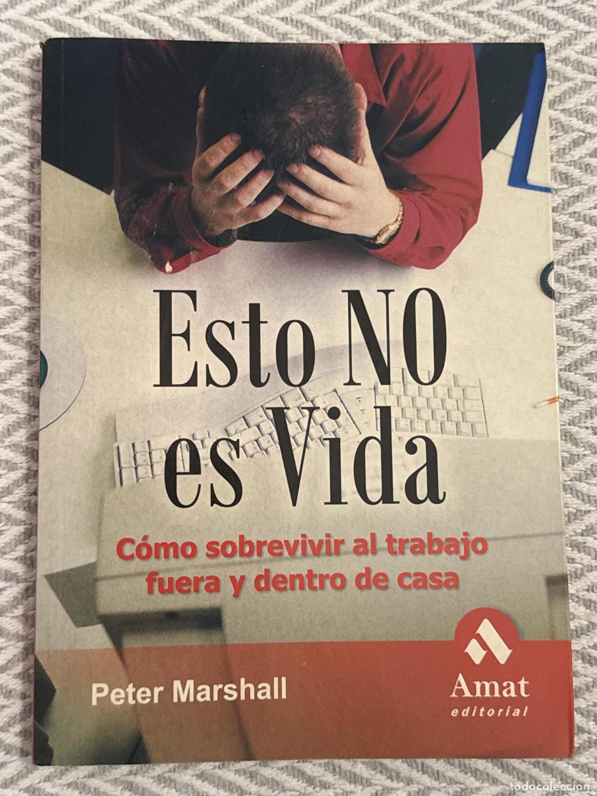 Libros: Esto no es vida. C&oacute;mo sobrevivir al trabajo fuera y dentro de casa - Peter Marshall