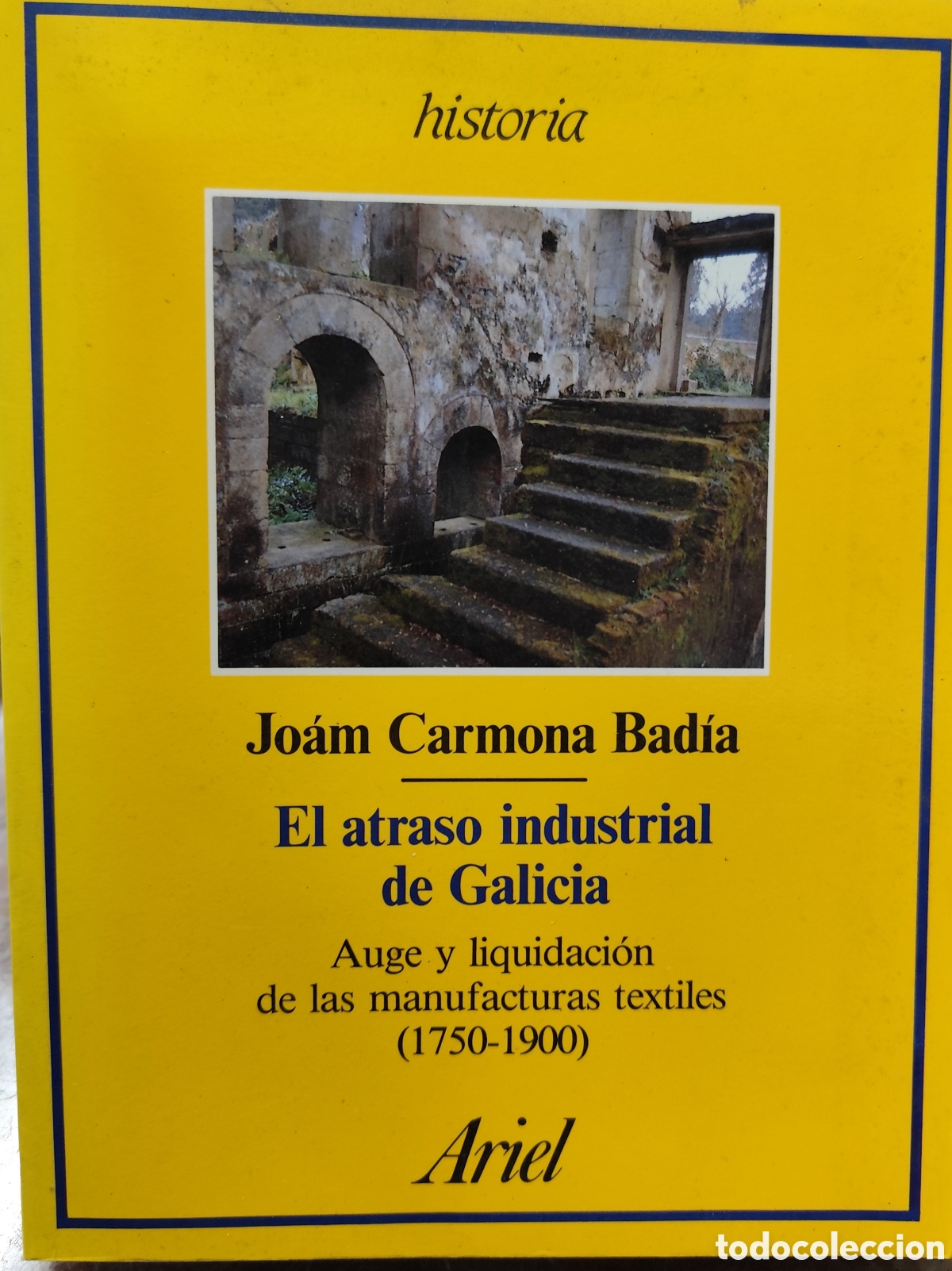 Libros: EL ATRASO INDUSTRIAL DE GALICIA. Auge y liquidaci&oacute;n de las manufacturas textiles 1750-1900 - CARMONA