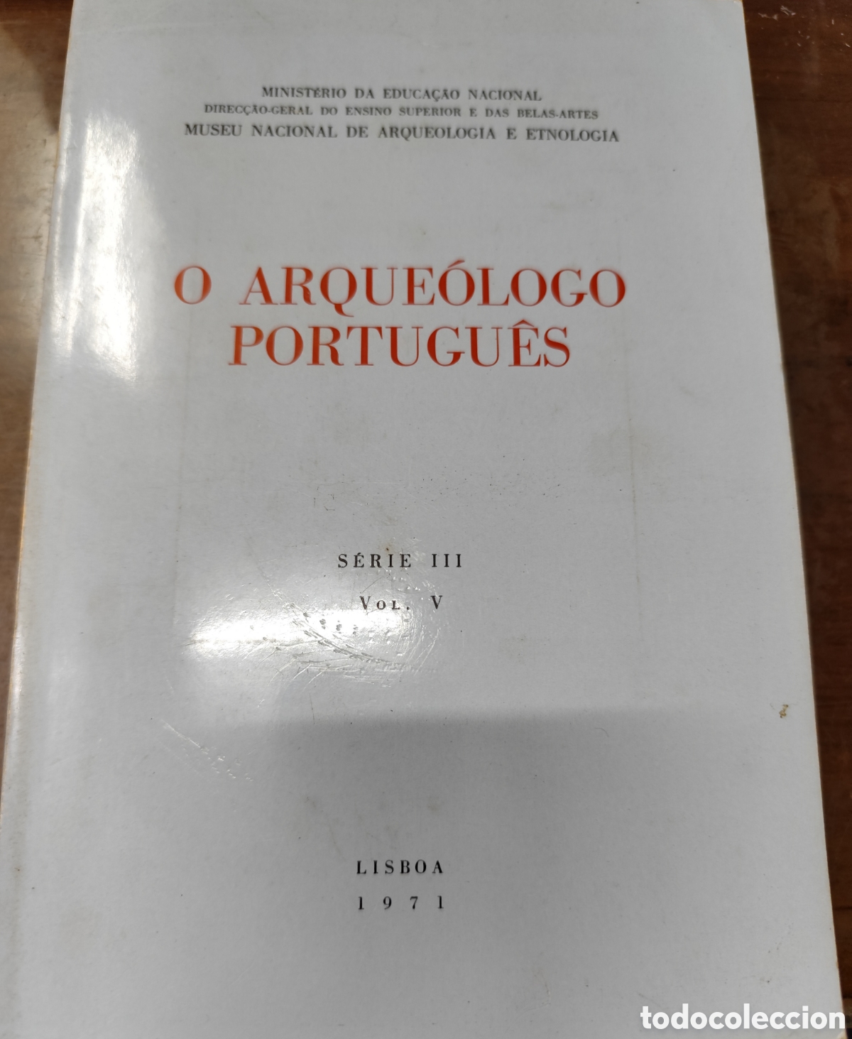 Libros: O ARQUEOLOGO PORTUGUES. Serie III. Vol. V. Arqueolog&iacute;a. A&ntilde;o 1971