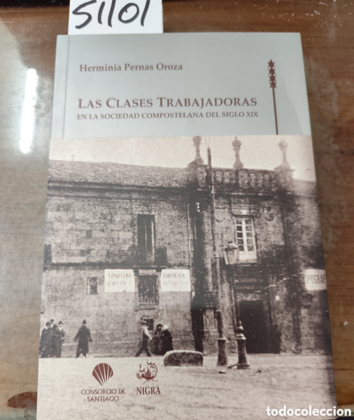 Libros: LAS CLASES TRABAJADORES EN LA SOCIEDAD COMPOSTELA DEL SIGLO XIX. Galicia - PERNAS OROZA,Herminia