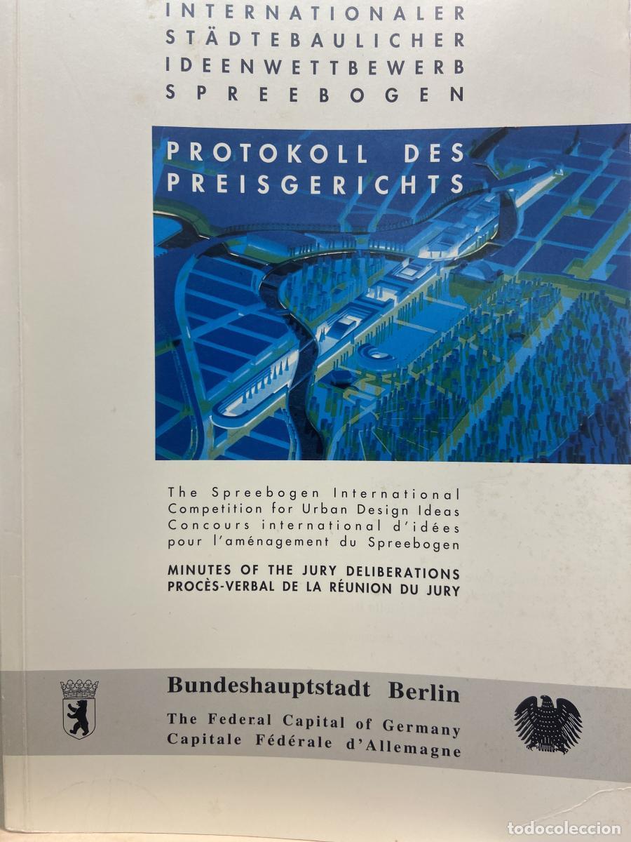 Libros: INTERNATIONALER ST&Auml;DTEBAULICHER IDEENWETTBEWERB SPREEBOGEN. PROTOKOLL DES PREISGERICHTS. The Spreebo