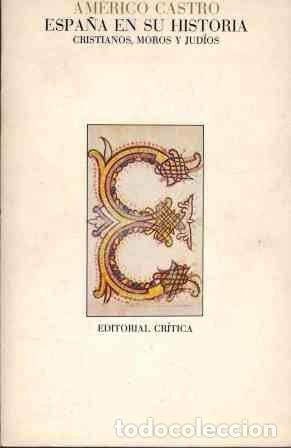 Libros: Espa&ntilde;a en su historia. Cristianos, moros y jud&iacute;os. - Am&eacute;rico Castro