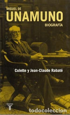 Libros: Miguel de Unamuno: Biograf&iacute;a - Rabat&eacute;, Jean-Claude y Colette