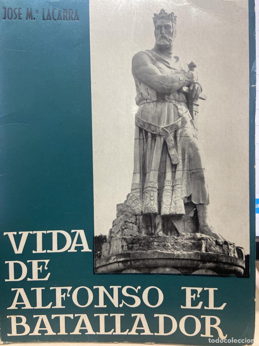 Libros: VIDA DE ALFONSO EL BATALLADOR. - Jos&eacute; Mar&iacute;a Lacarra