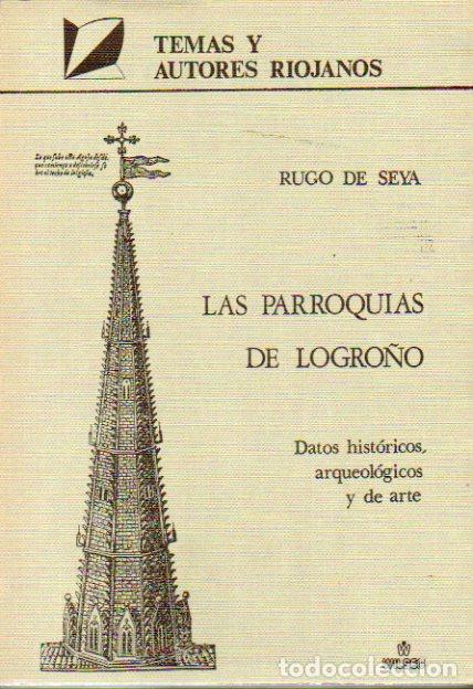 Libros: LAS PARROQUIAS DE LOGRO&Ntilde;O. Datos hist&oacute;ricos, arqueol&oacute;gicos y de arte. - Rugo De Seya. TDK632