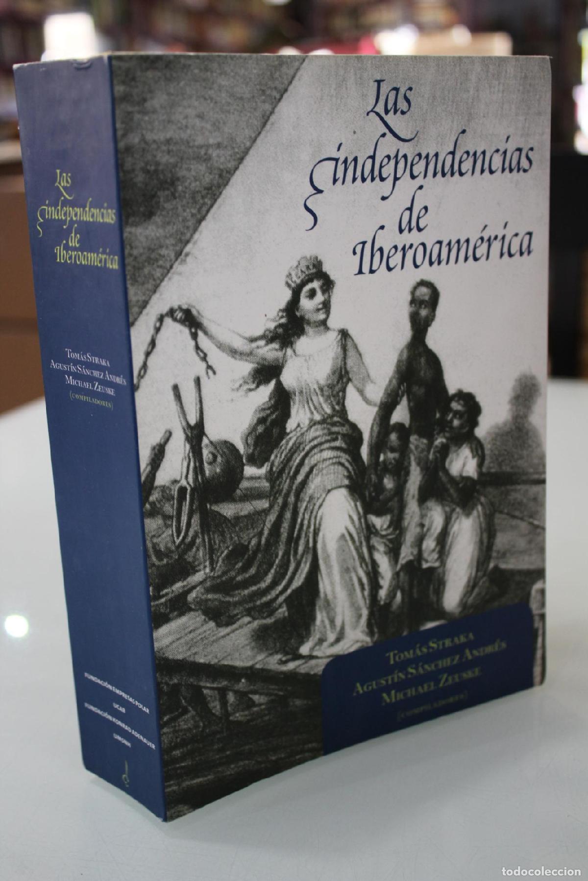 Libros: Las independencias de Iberoam&eacute;rica - Straka, Tom&aacute;s.; S&aacute;nchez Andr&eacute;s, Agust&iacute;n.; Zeuske, Michael. (Com