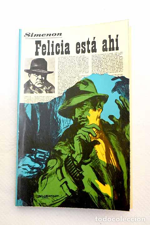 Libros: Felicia est&aacute; ah&iacute;: Georges Simenon ; [traducci&oacute;n, Juan Jos&eacute; M. Ucar].- Simenon, Georges