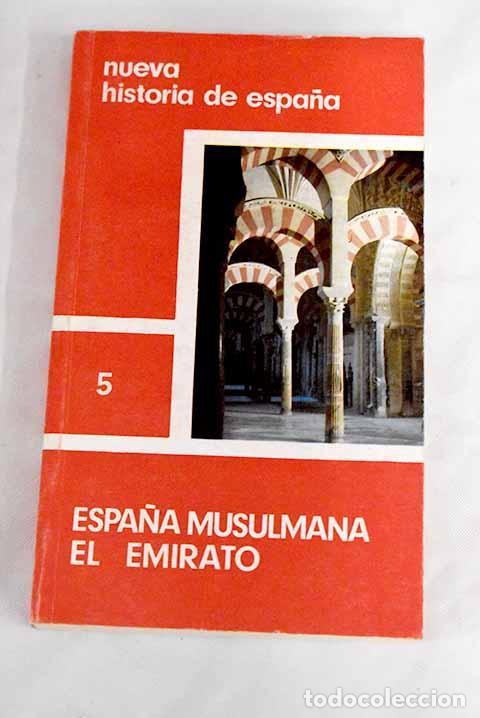 Libros: Nueva historia de Espa&ntilde;a, 5. Espa&ntilde;a musulmana y el emirato