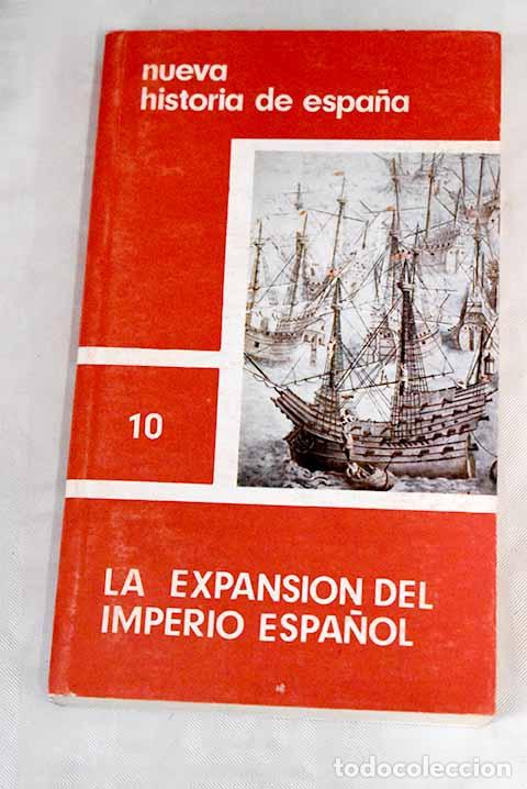 Libros: Nueva historia de Espa&ntilde;a, 10. La expansi&oacute;n del imperio espa&ntilde;ol