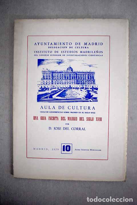 Libros: Una gu&iacute;a in&eacute;dita del Madrid del siglo XVIII.- Corral, Jos&eacute; del