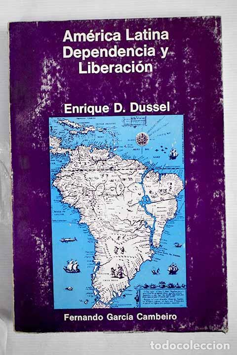 Libros: Am&eacute;rica Latina: dependencia y liberaci&oacute;n.- Dussel, Enrique