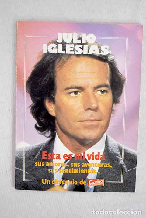 Libros: Julio Iglesias: esta es mi vida.- Huertas, Gregorio