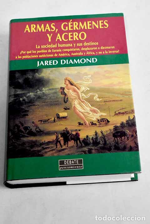 Libros: Armas, g&eacute;rmenes y acero: la sociedad humana y sus destinos.- Diamond, Jared