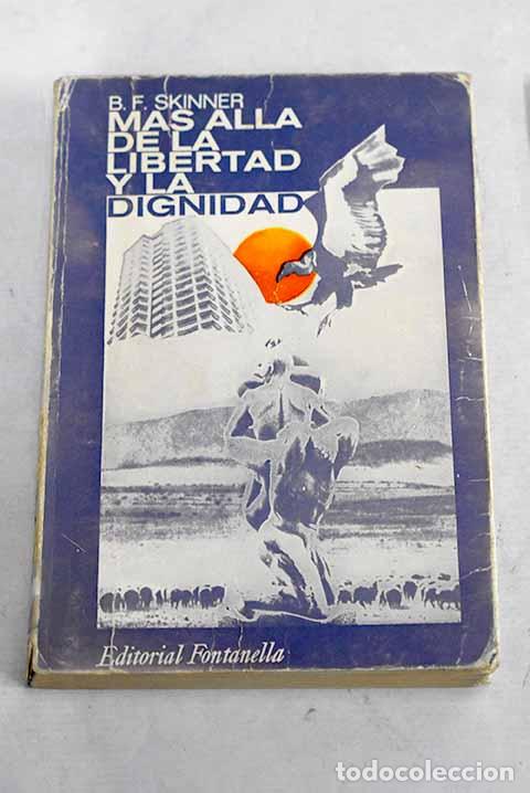 Libros: M&aacute;s all&aacute; de la libertad y la dignidad.- Skinner, B. F.