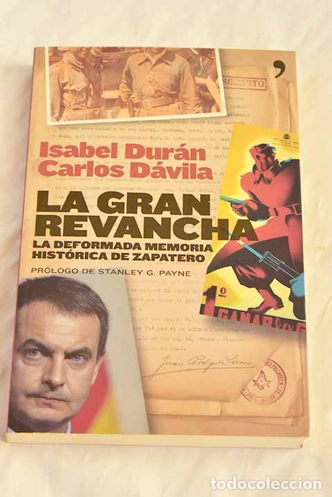 Libros: La gran revancha: la deformada memoria hist&oacute;rica de Zapatero.- Dur&aacute;n, Isabel
