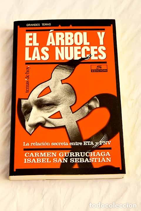 Libros: El &aacute;rbol y las nueces: la relaci&oacute;n secreta entre ETA y PNV.- San Sebasti&aacute;n, Isabel
