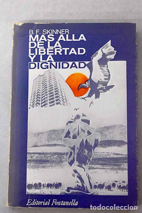 Libros: M&aacute;s all&aacute; de la libertad y la dignidad.- Skinner, B. F.