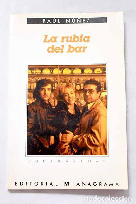 Libros: La rubia del bar: N&uacute;&ntilde;ez, Ra&uacute;l.- N&uacute;&ntilde;ez, Ra&uacute;l