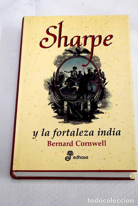 Libros: Sharpe y la fortaleza india.- Cornwell, Bernard