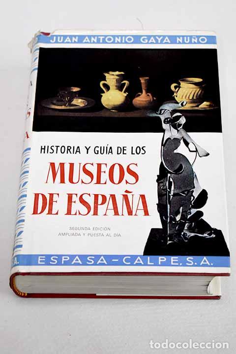 Libros: Historia y guia de los museos de Espa&ntilde;a.- Gaya Nu&ntilde;o, Juan Antonio