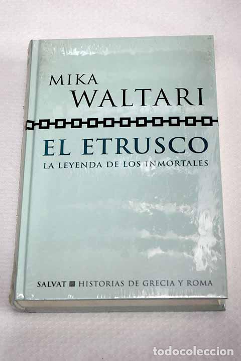 Libros: El etrusco: la leyenda de los inmortales.- Waltari, Mika